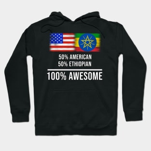 50% American 50% Ethiopian 100% Awesome - Gift for Ethiopian Heritage From Ethiopia Hoodie